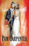 The Last Bridesmaid: A 2025 Best Seller! A Romance Novel. A Romance Book. (The Last Bridesmaid Series Book 1)